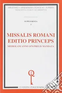 Missalis romani editio princeps. Mediolani anno 1474 prelis mandata (rist. anast.) Vendita Finale