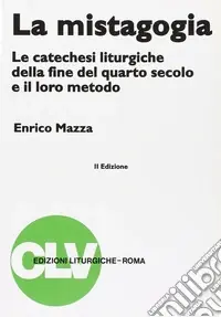 Affare La mistagogia. Le catechesi liturgiche della fine del IV secolo e il loro metodo