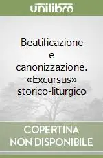 Compra Online Beatificazione e canonizzazione. «Excursus» storico-liturgico