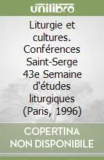 Liturgie et cultures. Conférences Saint-Serge 43e Semaine d‘études liturgiques (Paris, 1996) Must-Have