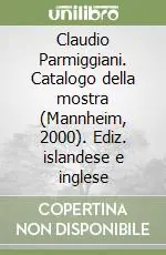 Claudio Parmiggiani. Catalogo della mostra (Mannheim, 2000). Ediz. islandese e inglese Prezzo Ridotto