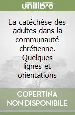 Bestseller La catéchèse des adultes dans la communauté chrétienne. Quelques lignes et orientations