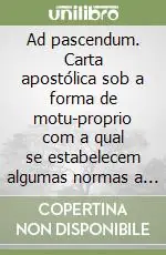 Ad pascendum. Carta apostólica sob a forma de motu-proprio com a qual se estabelecem algumas normas a respeito da Ordem Sacra do Diaconado Prezzo Di Fabbrica