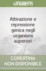 Attivazione e repressione genica negli organismi superiori Occasione Imperdibile