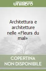 Architettura e architetture nelle «Fleurs du mal» Offerta Del Giorno