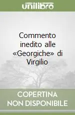 Commento inedito alle «Georgiche» di Virgilio Subito Disponibile