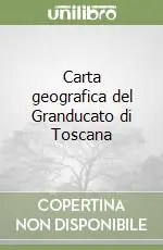 Carta geografica del Granducato di Toscana Consegna Rapida