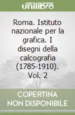 Roma. Istituto nazionale per la grafica. I disegni della calcografia (1785-1910). Vol. 2 Bestseller