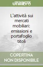 Consegna Rapida L‘attività sui mercati mobiliari emissioni e portafoglio titoli