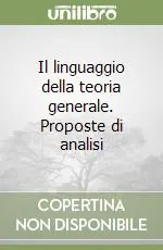 Compra Oggi Stesso Il linguaggio della teoria generale. Proposte di analisi