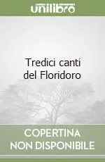 Occasione Imperdibile Tredici canti del Floridoro