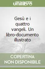 Saldi Gesù e i quattro vangeli. Un libro-documento illustrato