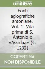 Bestseller Fonti agiografiche antoniane. Vol. 1 Vita prima di S. Antonio o «Assidua» (C. 1232)
