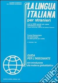 Subito Disponibile La lingua italiana per stranieri. Corso elementare ed intermedio. Guida per l‘insegnante