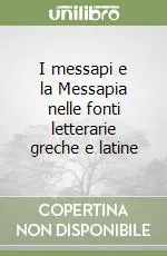 I messapi e la Messapia nelle fonti letterarie greche e latine Occasione