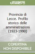 Provincia di Lecce. Profilo storico delle amministrazioni (1923-1990) Solo Oggi