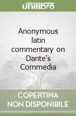 Novità Anonymous latin commentary on Dante‘s Commedia