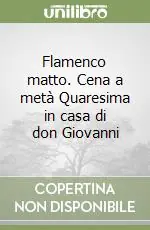 Flamenco matto. Cena a metà Quaresima in casa di don Giovanni Promozione