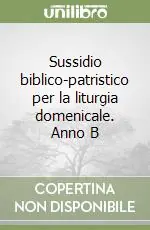 Super Prezzo Sussidio biblico-patristico per la liturgia domenicale. Anno B