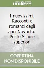 Acquista Ora I nuovissimi. Racconti e romanzi degli anni Novanta. Per le Scuole superiori