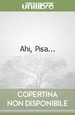 Solo Oggi Ahi, Pisa...