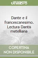 Dante e il francescanesimo. Lectura Dantis metelliana Di Tendenza