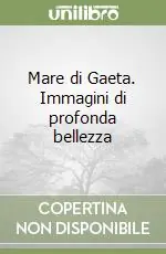Spedito Oggi Mare di Gaeta. Immagini di profonda bellezza