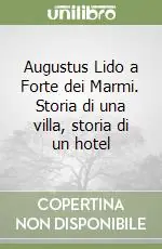Augustus Lido a Forte dei Marmi. Storia di una villa, storia di un hotel Sconto