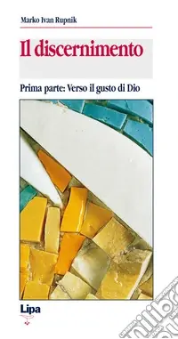 Il discernimento. Vol. 1 Verso il gusto di Dio Reso Gratuito