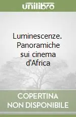 Luminescenze. Panoramiche sui cinema d‘Africa Offerta Speciale