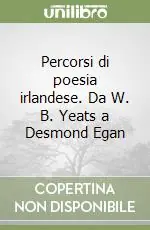 Prezzo Ridotto Percorsi di poesia irlandese. Da W. B. Yeats a Desmond Egan