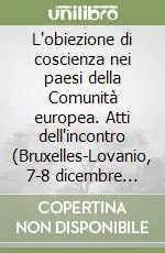 Spedizione Espresso L‘obiezione di coscienza nei paesi della Comunità europea. Atti dell‘incontro (Bruxelles-Lovanio, 7-8 dicembre 1990)