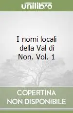 I nomi locali della Val di Non. Vol. 1 Miglior Prezzo