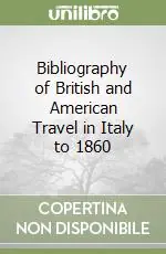 Occasione Imperdibile Bibliography of British and American Travel in Italy to 1860