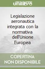 Legislazione aeronautica integrata con la normativa dell‘Unione Europea Bestseller