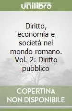 Diritto, economia e società nel mondo romano. Vol. 2 Diritto pubblico Subito Disponibile