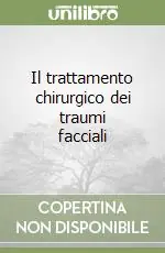 Compra Online Il trattamento chirurgico dei traumi facciali