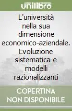 Occasione L‘università nella sua dimensione economico-aziendale. Evoluzione sistematica e modelli razionalizzanti