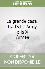 Must-Have La grande casa, tra l‘VIII Army e la X Armee