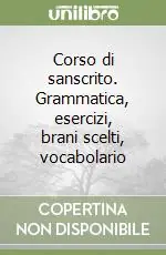 Economico Corso di sanscrito. Grammatica, esercizi, brani scelti, vocabolario