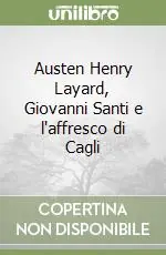 Miglior Prezzo Austen Henry Layard, Giovanni Santi e l‘affresco di Cagli