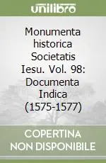 Monumenta historica Societatis Iesu. Vol. 98 Documenta Indica (1575-1577) Occasione Imperdibile
