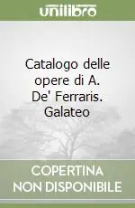 Catalogo delle opere di A. De‘ Ferraris. Galateo Scelto Dai Clienti