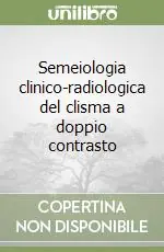 Must-Have Semeiologia clinico-radiologica del clisma a doppio contrasto