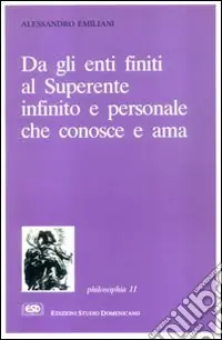 Promozione Da gli enti finiti al superente infinito e personale che conosce e ama. La teologia razionale esposta secondo i moderni criteri di rigore scientifico
