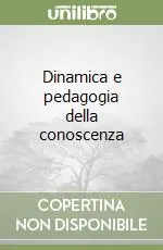 Compra Online Dinamica e pedagogia della conoscenza