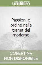 A Buon Prezzo Passioni e ordine nella trama del moderno