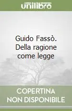 Guido Fassò. Della ragione come legge Acquista Ora