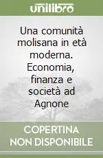 Di Tendenza Una comunità molisana in età moderna. Economia, finanza e società ad Agnone