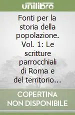Popolare Fonti per la storia della popolazione. Vol. 1 Le scritture parrocchiali di Roma e del territorio vicariale
